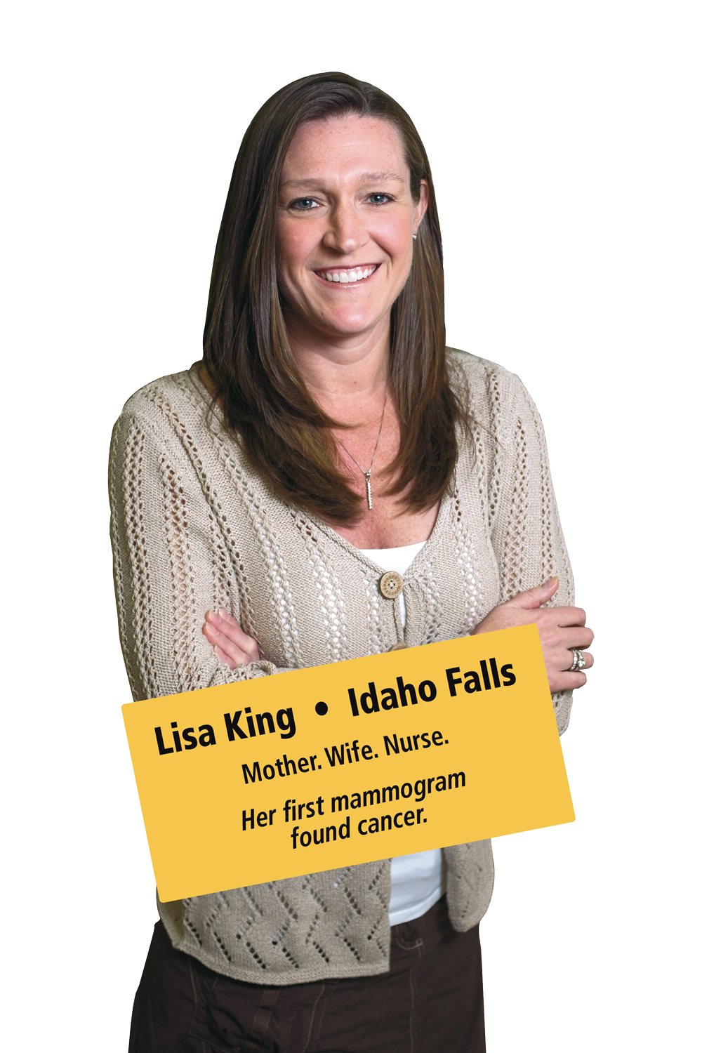 Lisa King - Idaho Falls, Mother, Wife, Nurse, Her first mammogram found cancer.